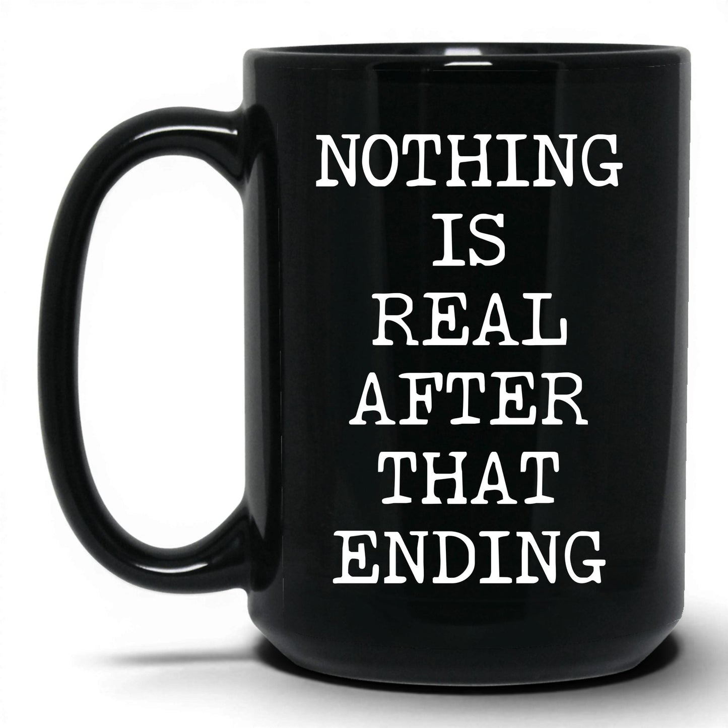 Nothing Is Real Coffee Mug