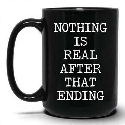 Nothing Is Real Coffee Mug