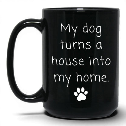 Turns a House Into a Home Mug – 15oz Black Mug