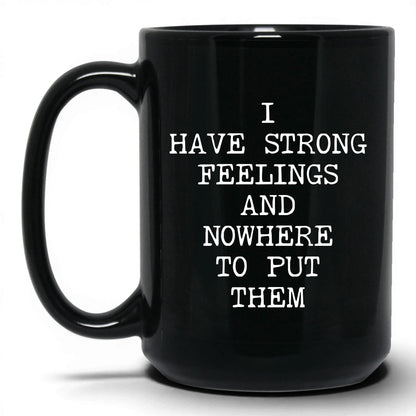 Strong Feelings Nowhere to Put Them Mug