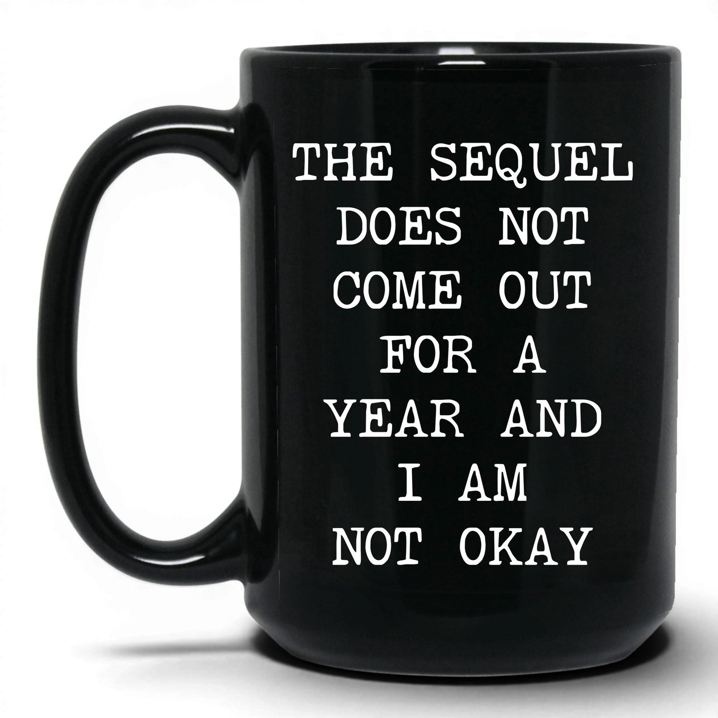 Sequel Not Out for a Year Coffee Mug