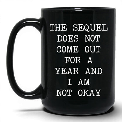 Sequel Not Out for a Year Coffee Mug
