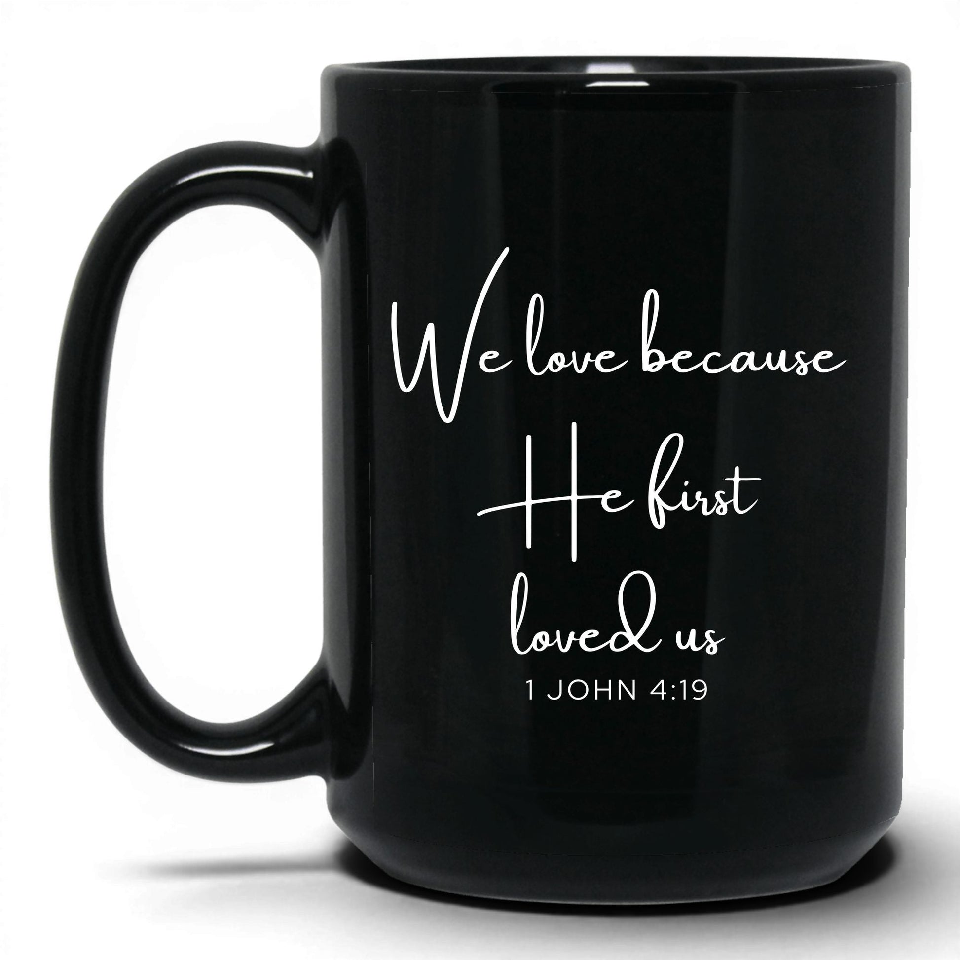 We Love Because He First Loved Us Mug – 15oz Black Mug
