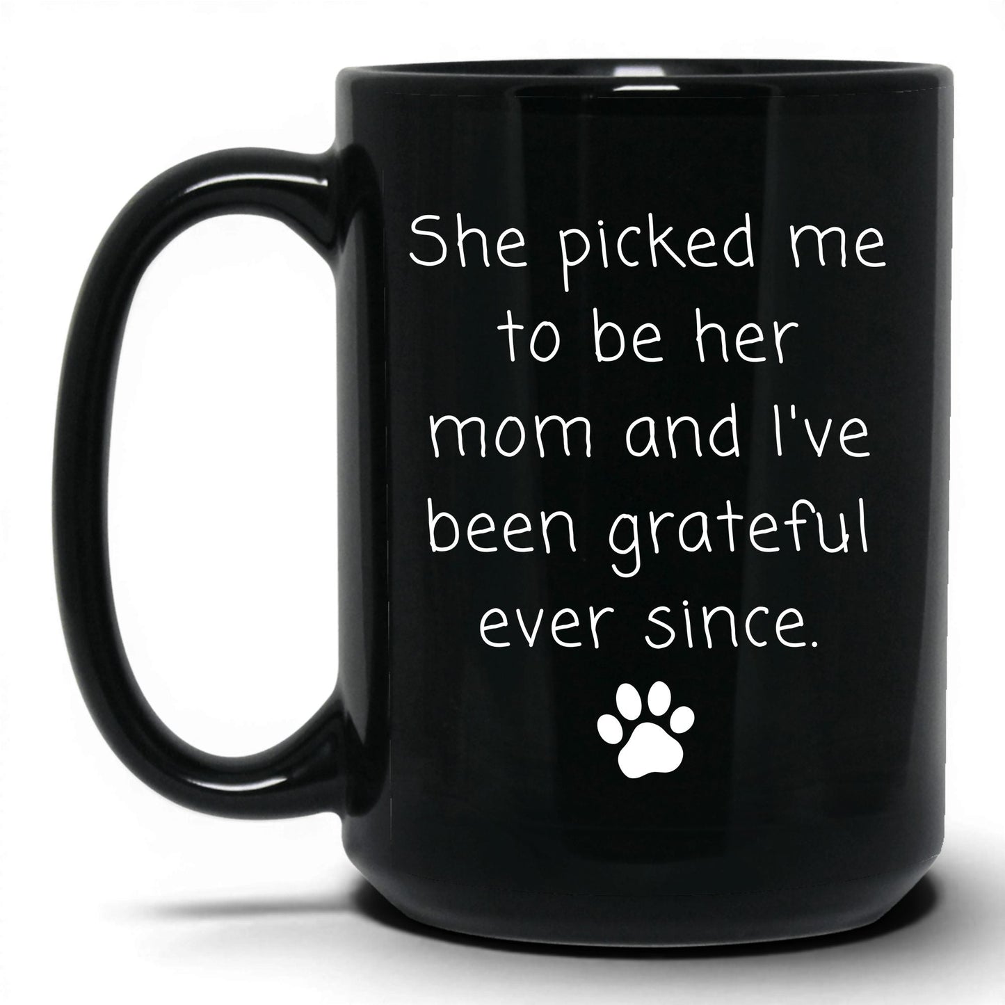 She Picked Me to Be Her Mom Mug – 15oz Black Mug