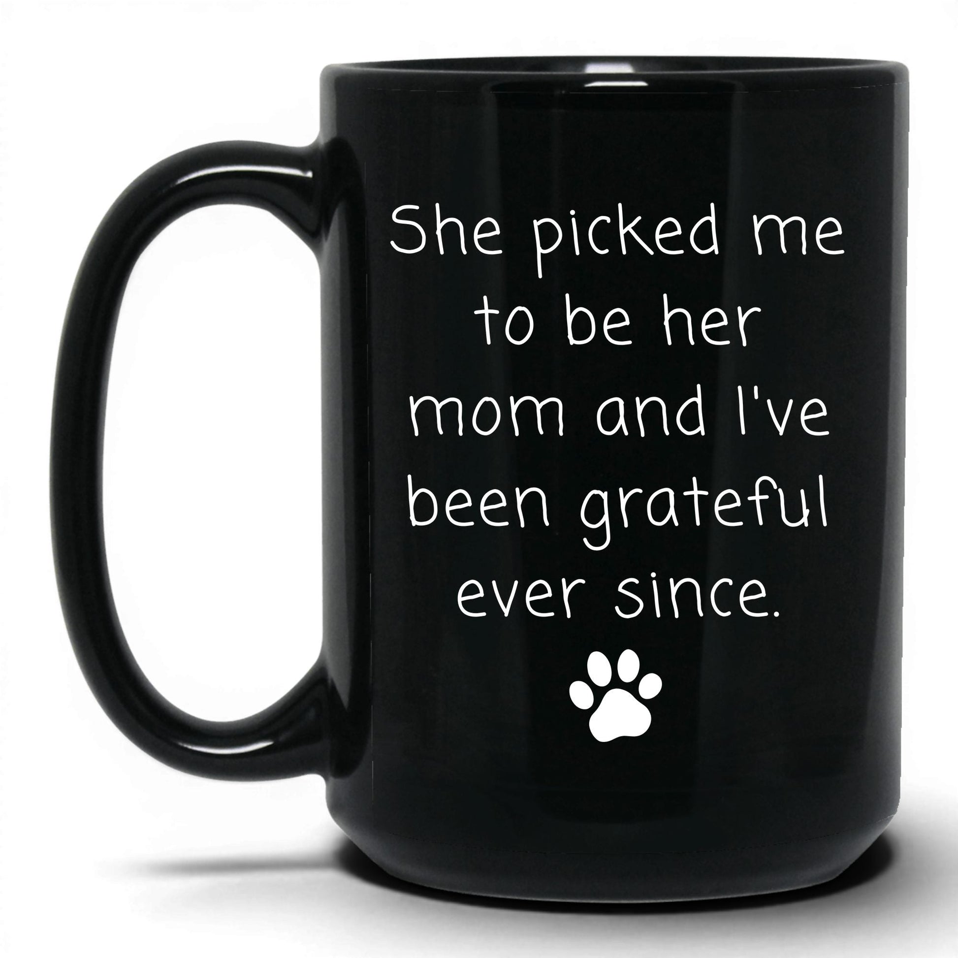 She Picked Me to Be Her Mom Mug – 15oz Black Mug