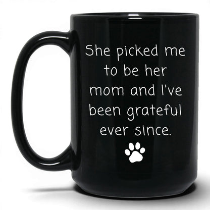 She Picked Me to Be Her Mom Mug – 15oz Black Mug