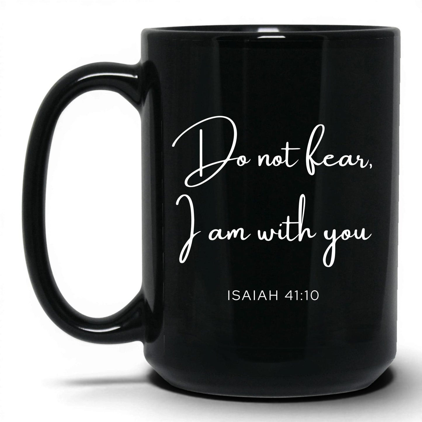 Do Not Fear I Am With You Mug – 15oz Black Mug