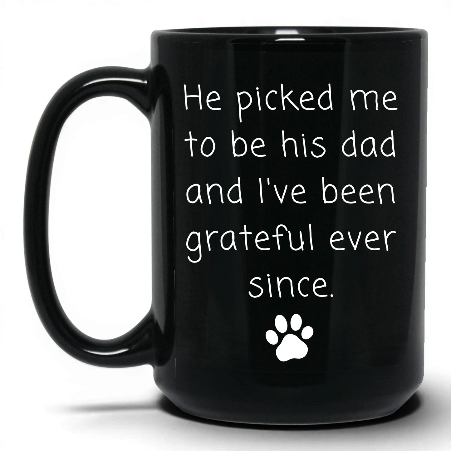 He Picked Me to Be His Dad Mug – 15oz Black Mug