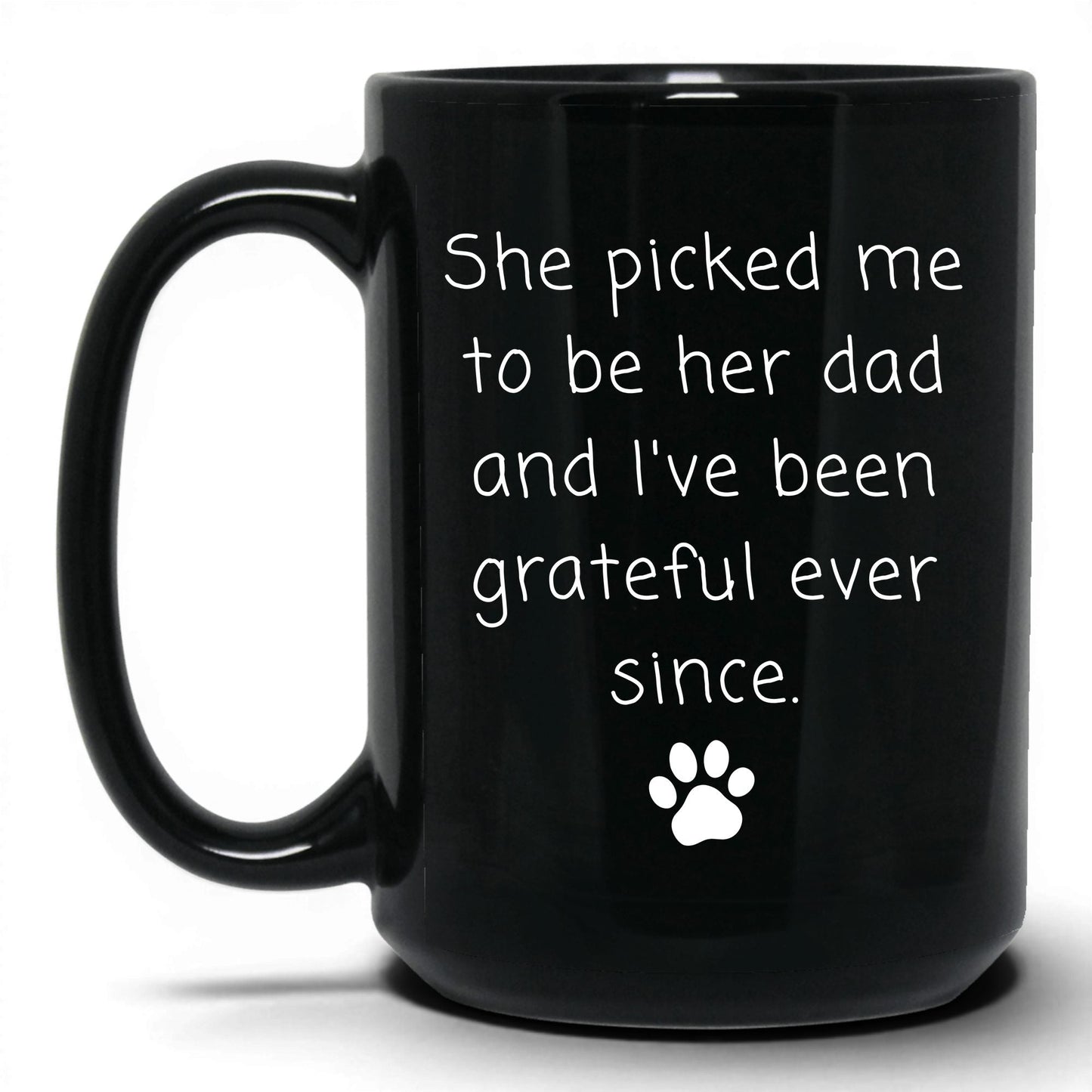 She Picked Me to Be Her Dad Mug – 15oz Black Mug