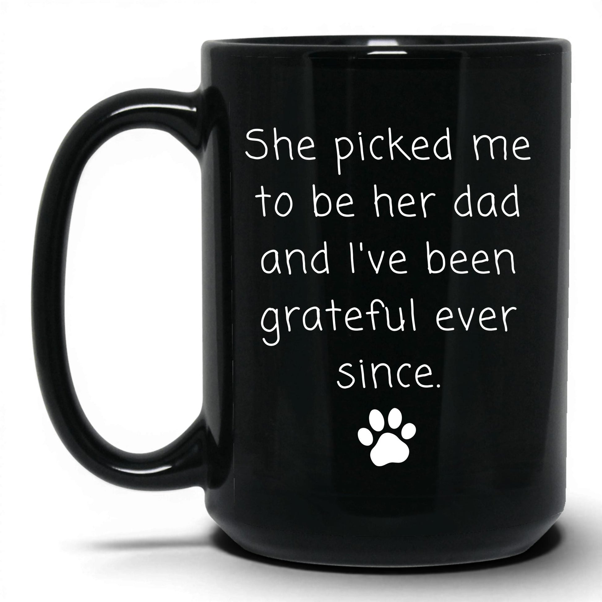 She Picked Me to Be Her Dad Mug – 15oz Black Mug
