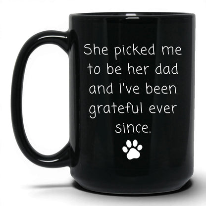 She Picked Me to Be Her Dad Mug – 15oz Black Mug