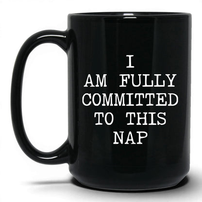 Fully Committed to This Nap Coffee Mug
