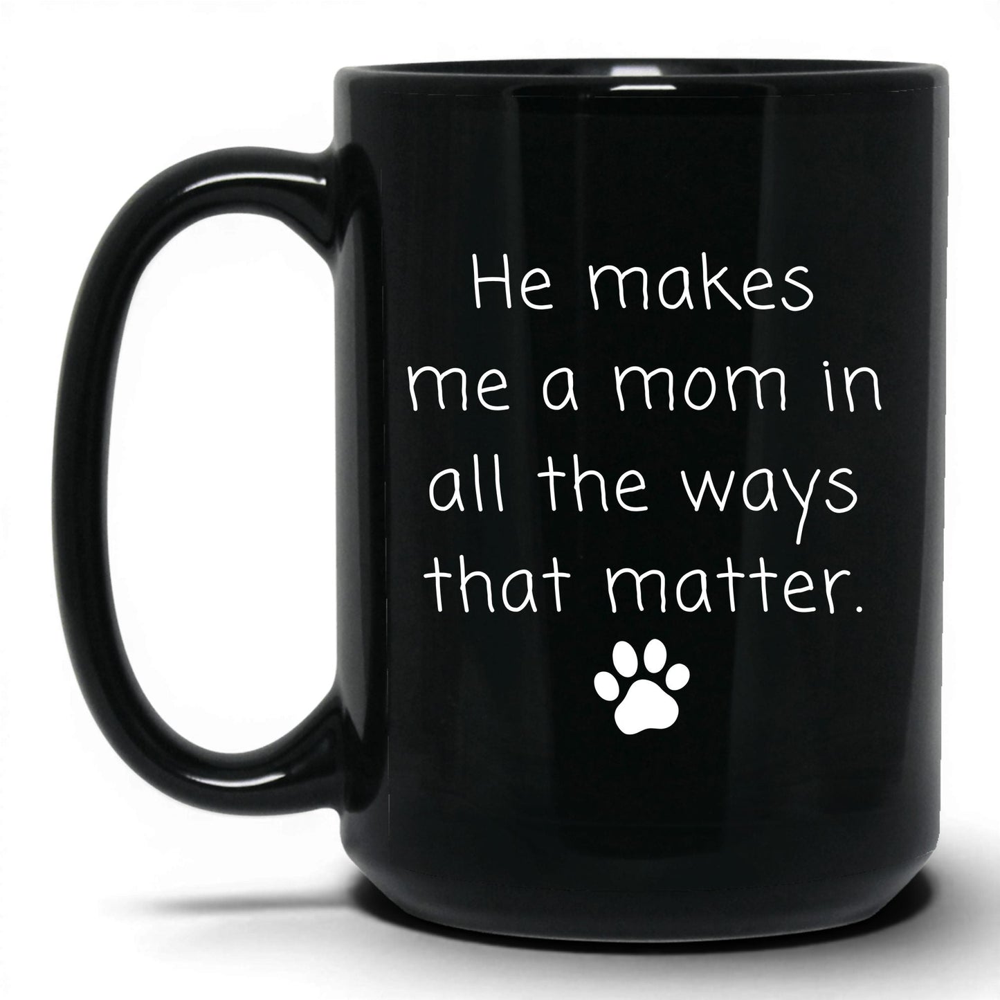 He Makes Me a Mom Mug – 15oz Black Mug
