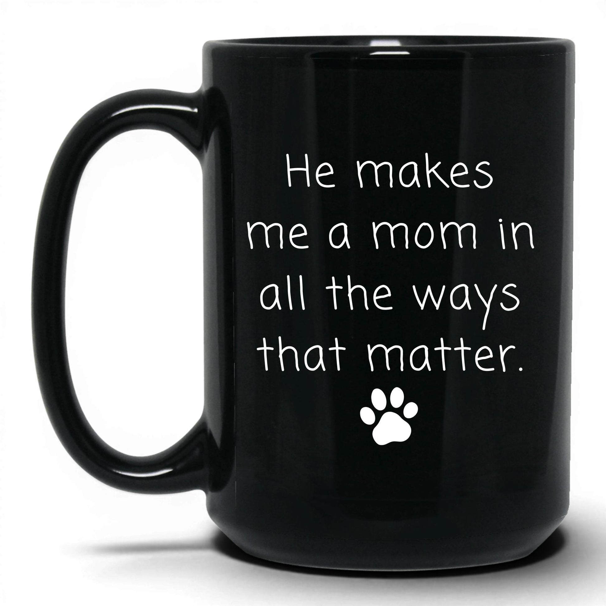 He Makes Me a Mom Mug – 15oz Black Mug