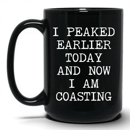 Peaked Earlier Now Coasting Coffee Mug