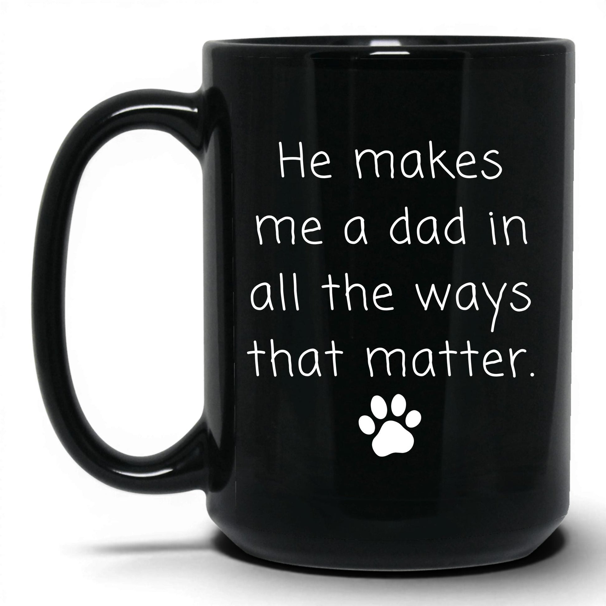 He Makes Me a Dad Mug – 15oz Black Mug
