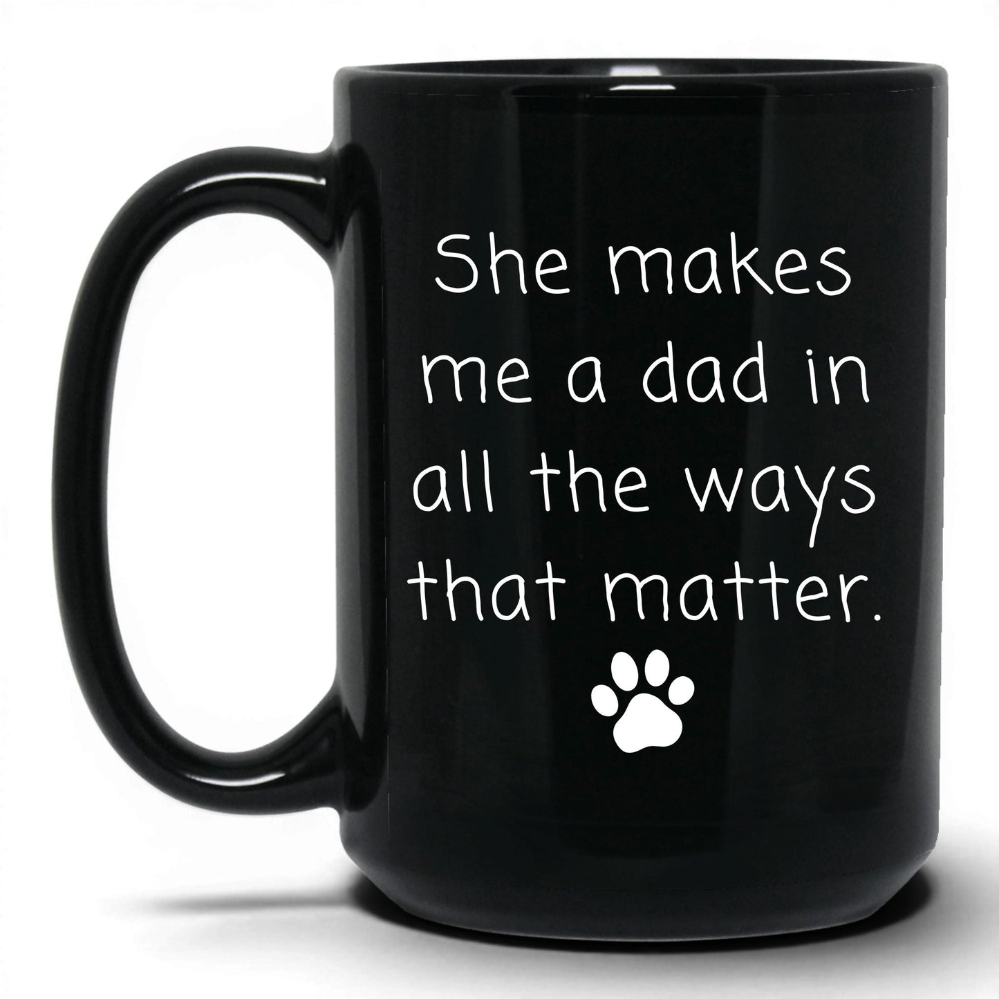 She Makes Me a Dad Mug – 15oz Black Mug