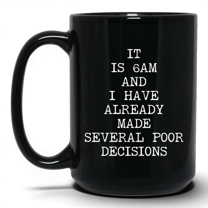 6AM Already Made Poor Decisions Mug