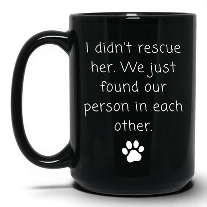 We Found Our Person in Her Mug – 15oz Black Mug
