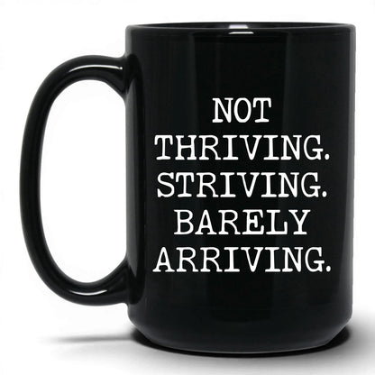 Striving Barely Arriving Coffee Mug