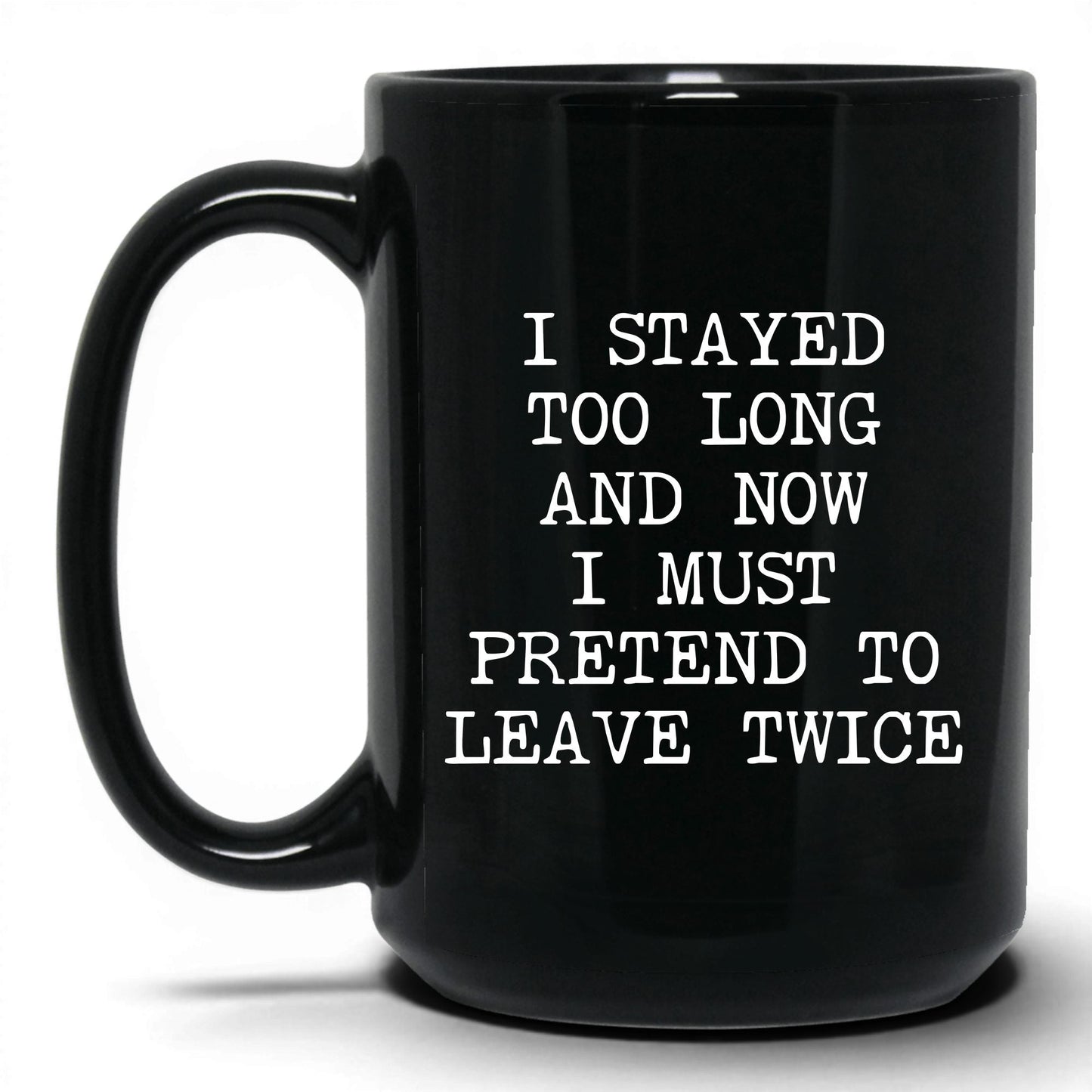 Pretend to Leave Twice Coffee Mug