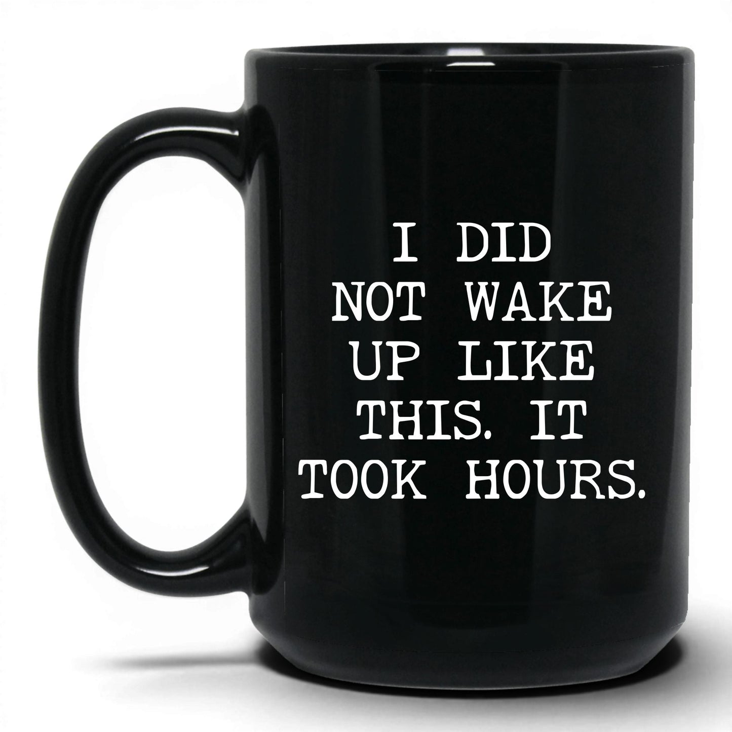 Did Not Wake Up Like This Coffee Mug