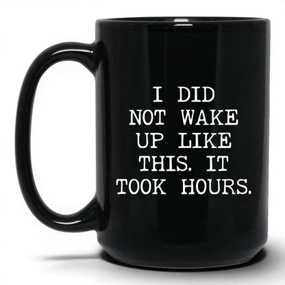 Did Not Wake Up Like This Coffee Mug