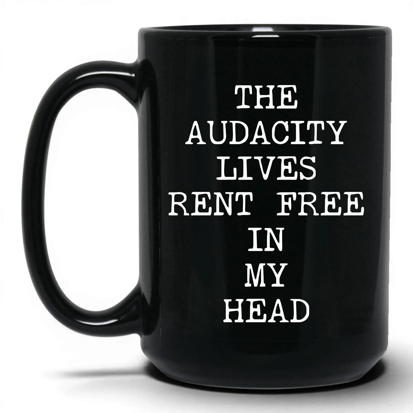 Audacity Lives Rent Free Coffee Mug
