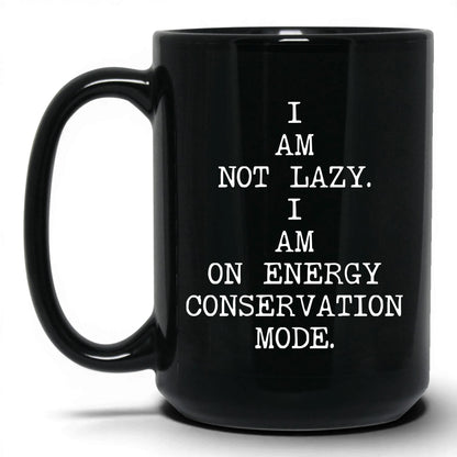 Not Lazy Energy Conservation Coffee Mug