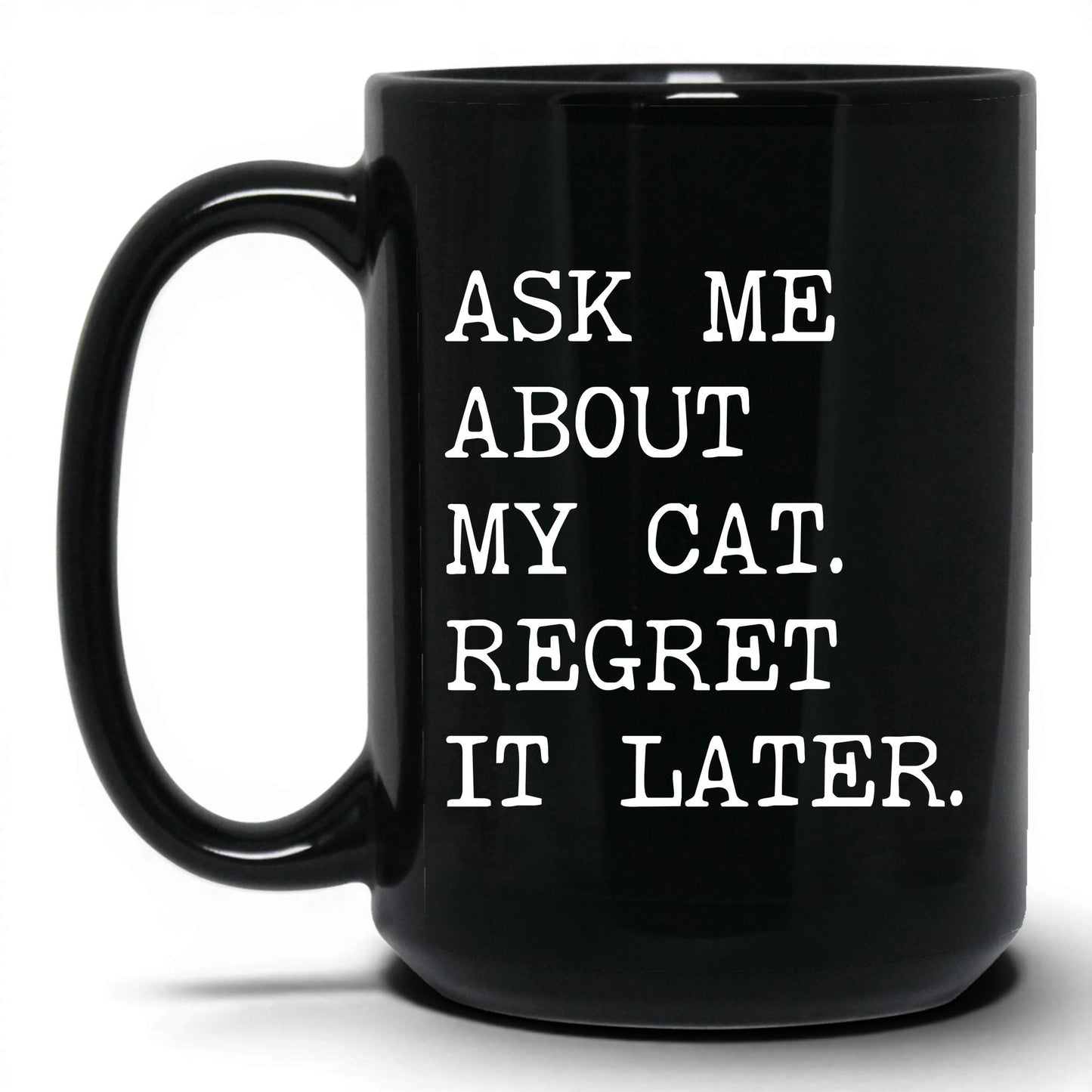Ask Me About My Cat 15oz black coffee mug