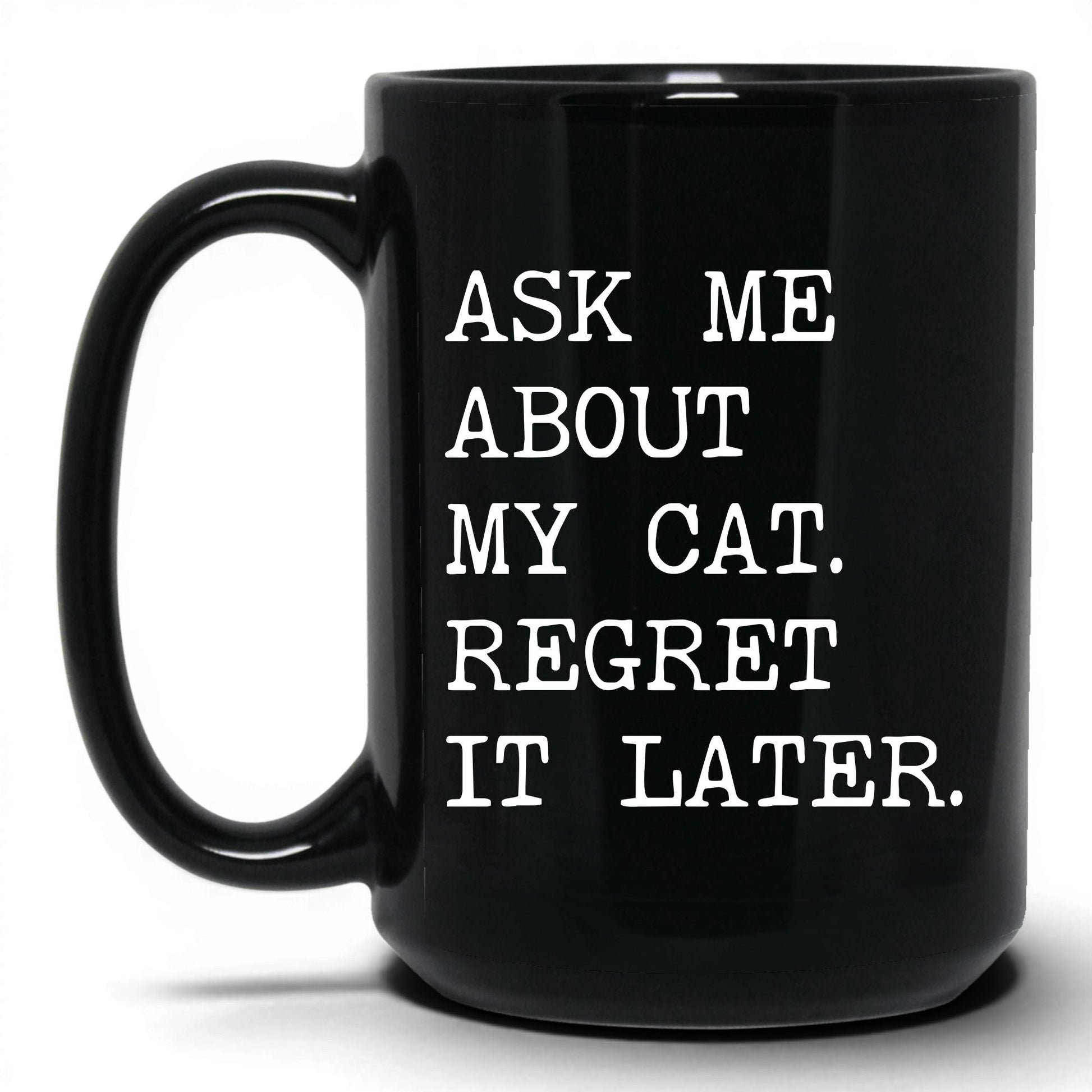 Ask Me About My Cat 15oz black coffee mug