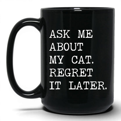 Ask Me About My Cat 15oz black coffee mug