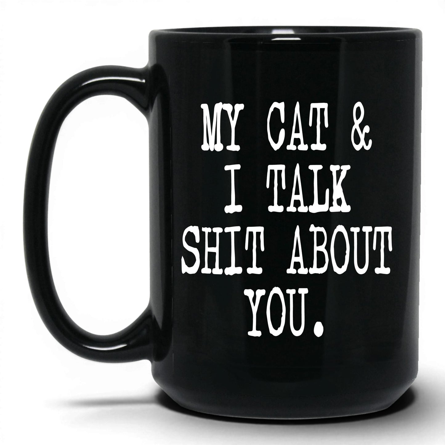 My Cat and I Talk Sh*t Mug – 15oz Black Mug