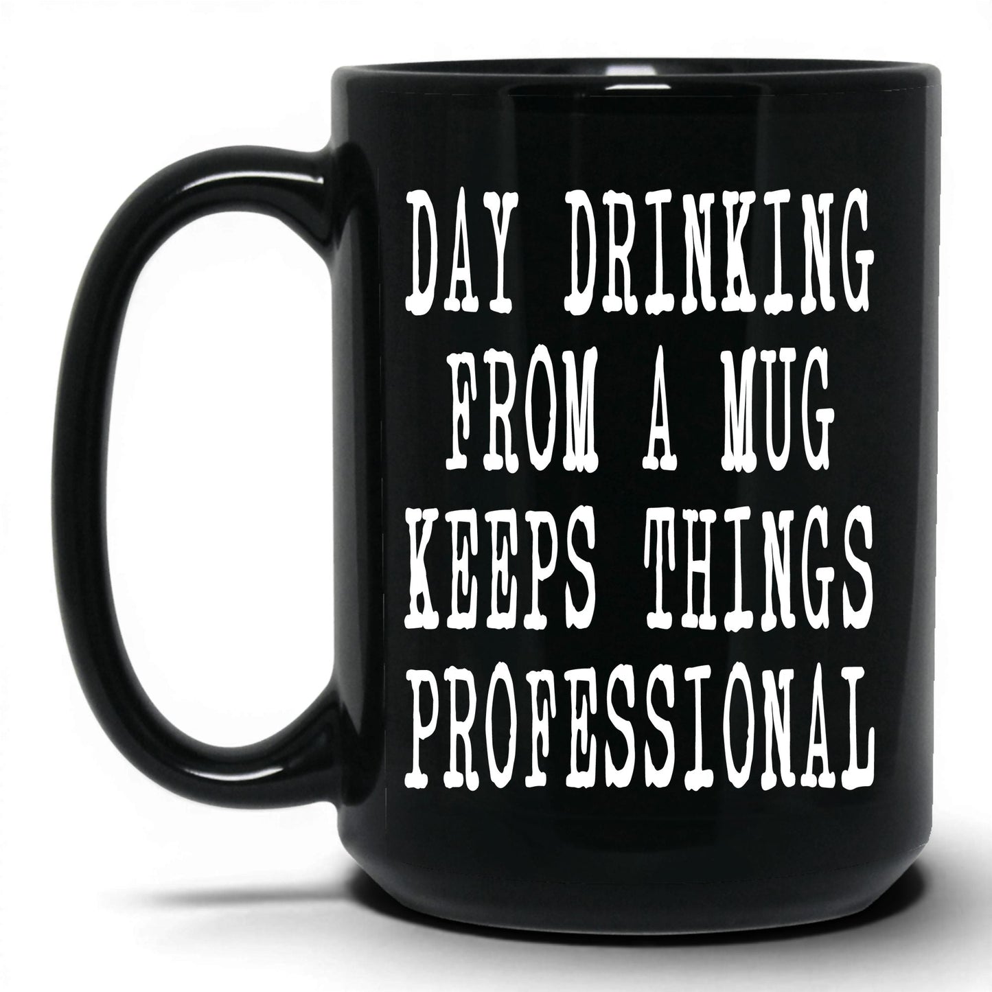 Day Drinking Keeps It Professional Mug – 15oz Black Mug