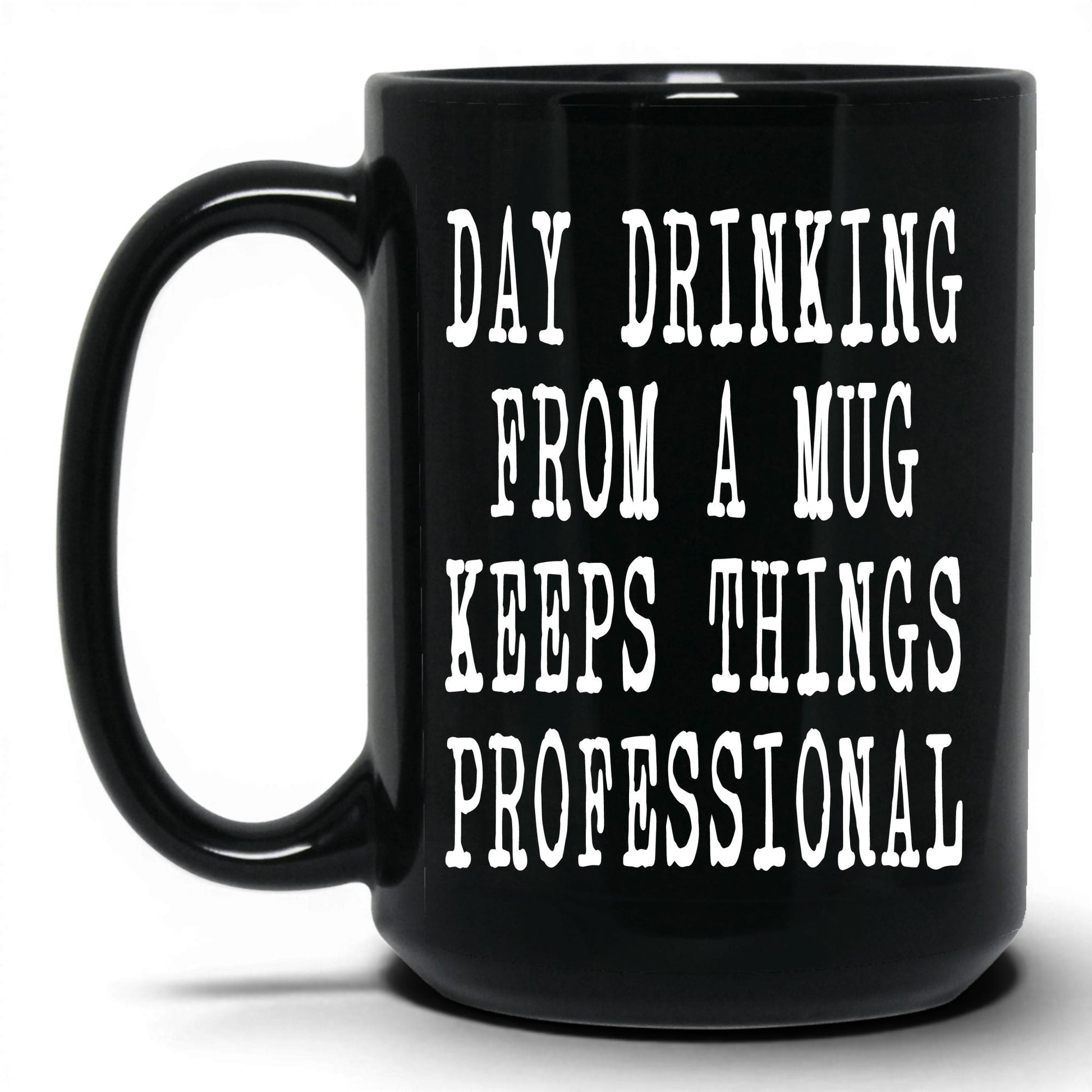 Day Drinking Keeps It Professional Mug – 15oz Black Mug