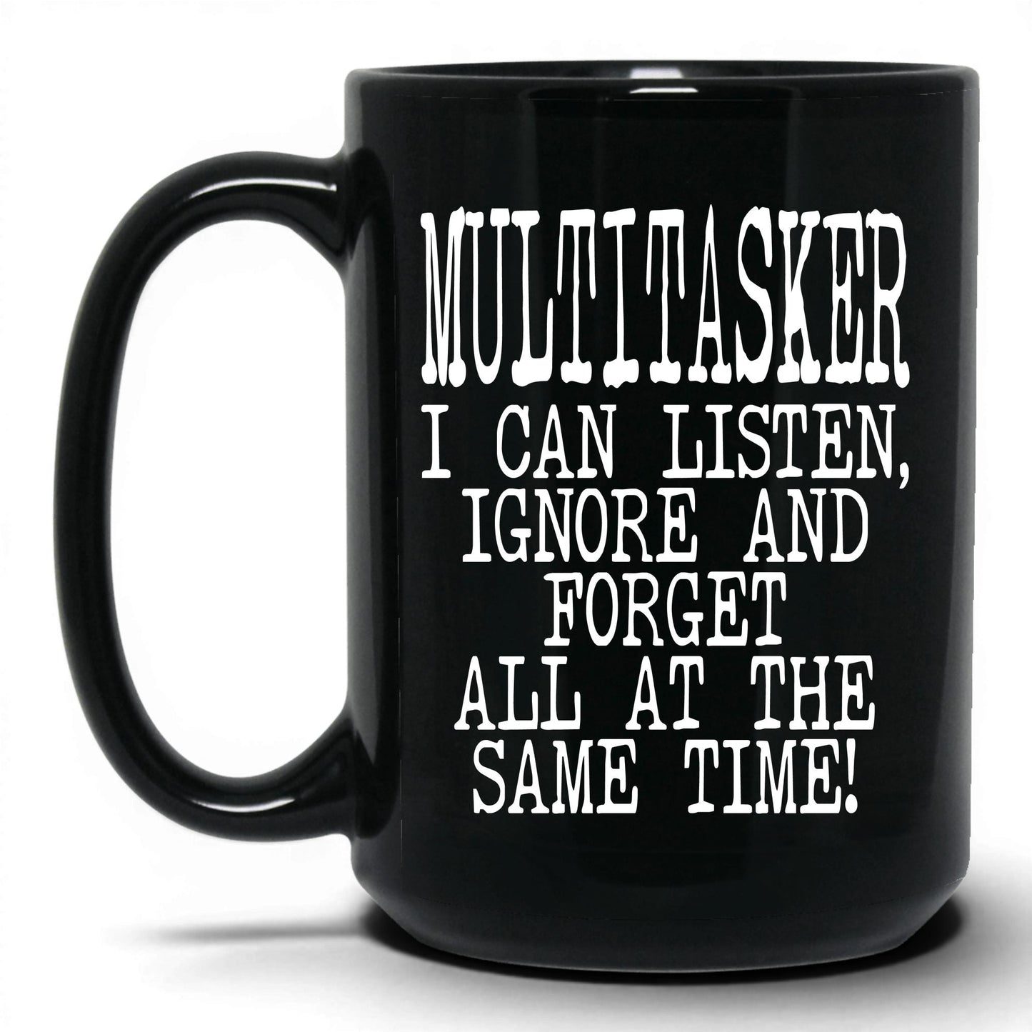 Listen Ignore and Forget Mug – 15oz Black Mug