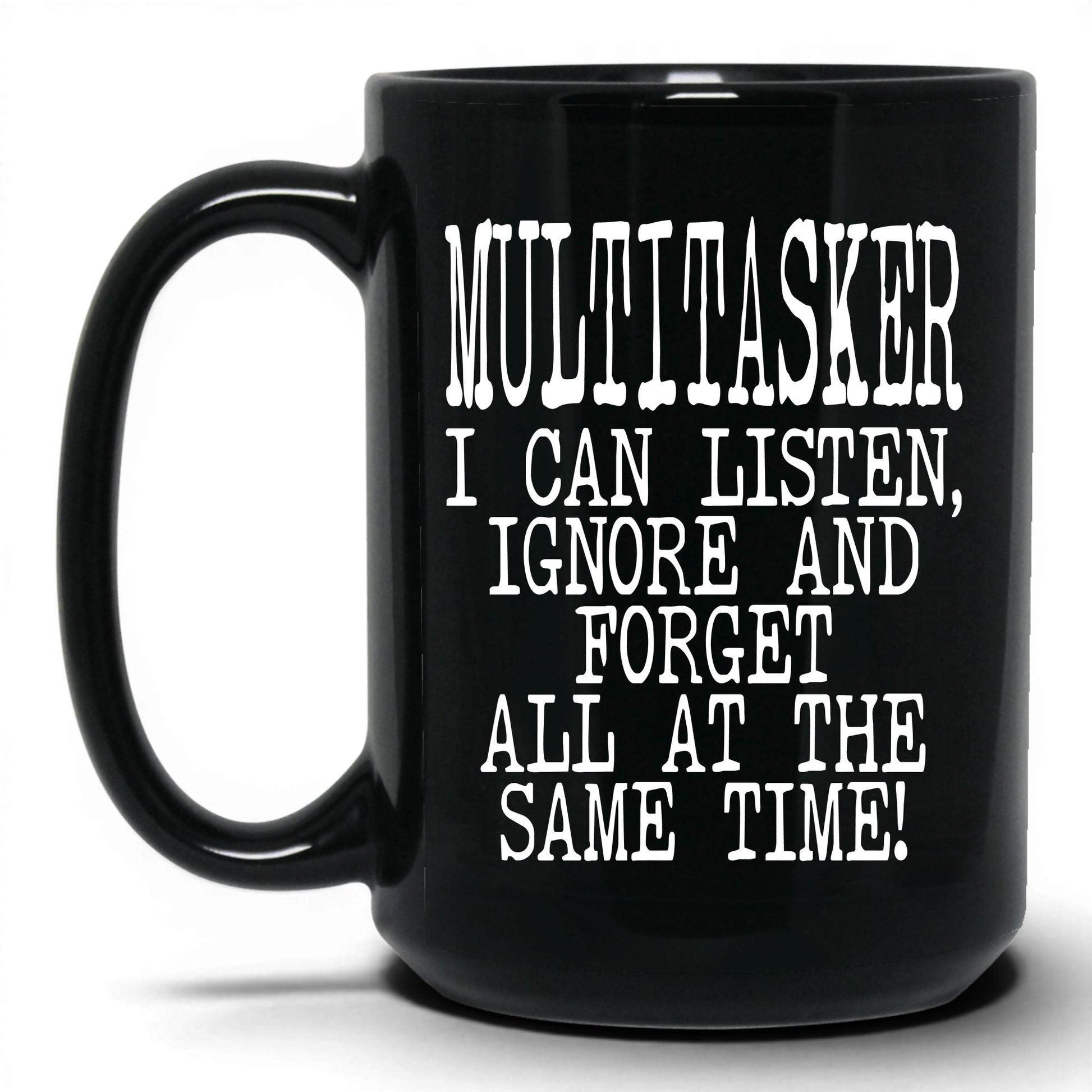 Listen Ignore and Forget Mug – 15oz Black Mug