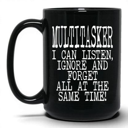 Listen Ignore and Forget Mug – 15oz Black Mug