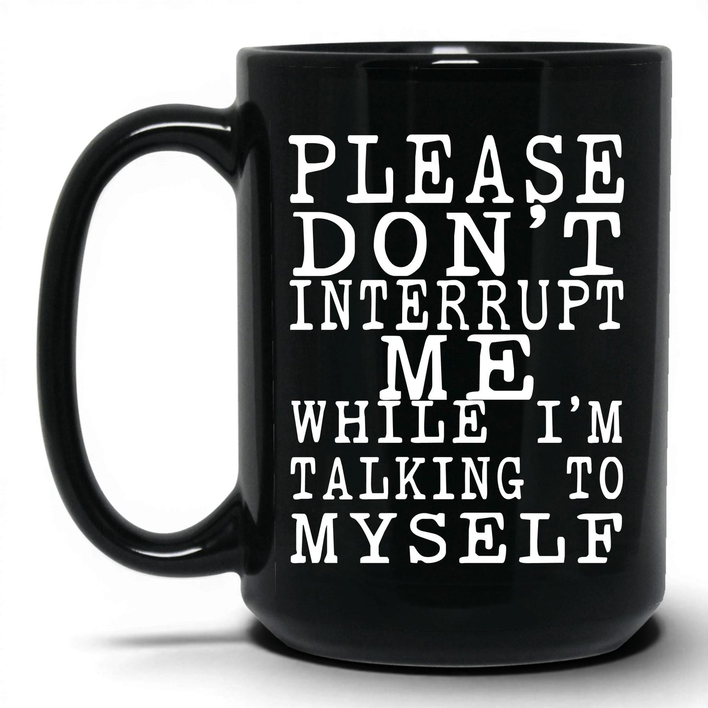 Don't Interrupt My Self-Talk Mug – 15oz Black Mug