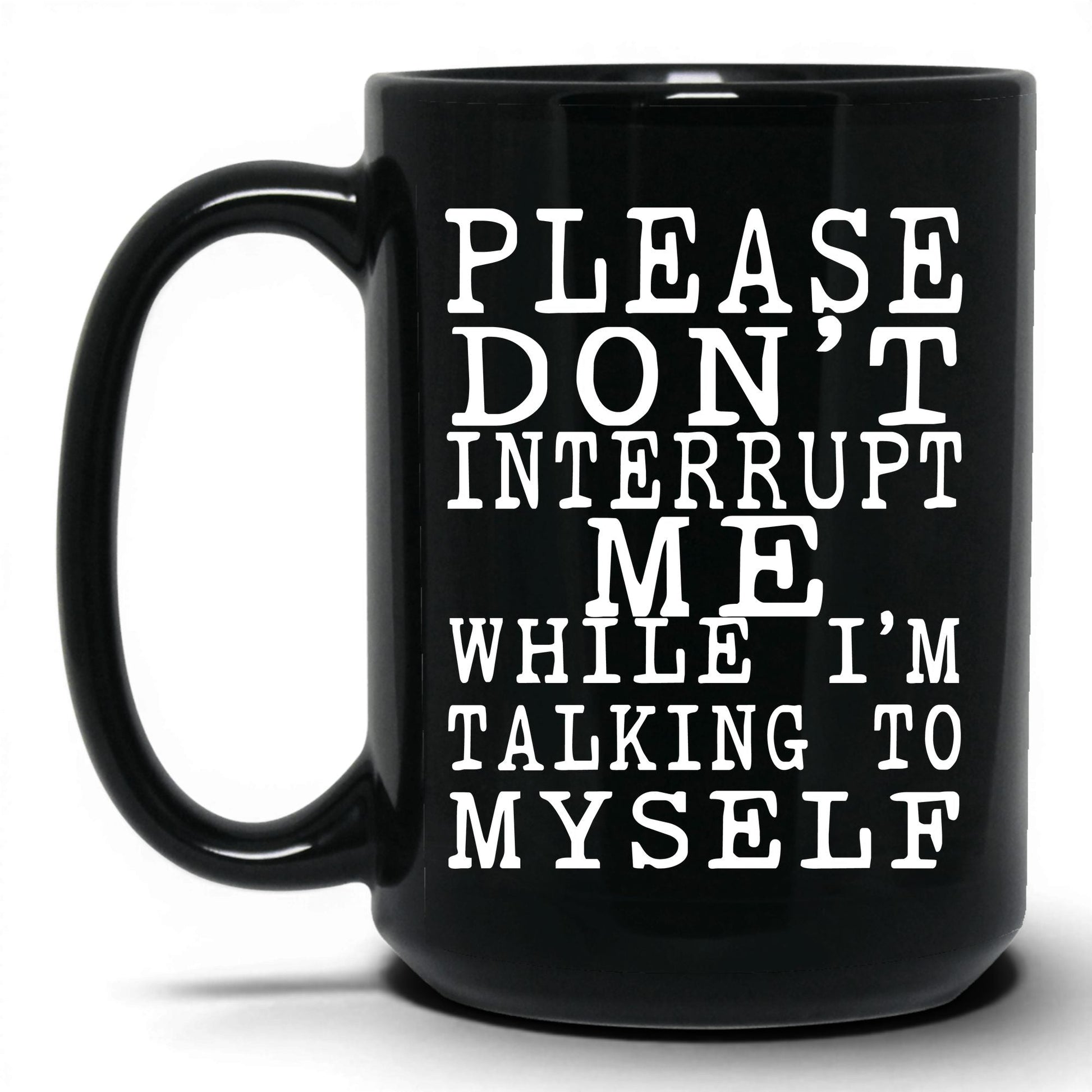 Don't Interrupt My Self-Talk Mug – 15oz Black Mug