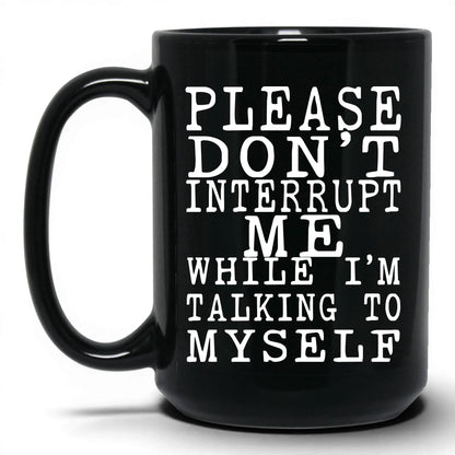 Don't Interrupt My Self-Talk Mug – 15oz Black Mug