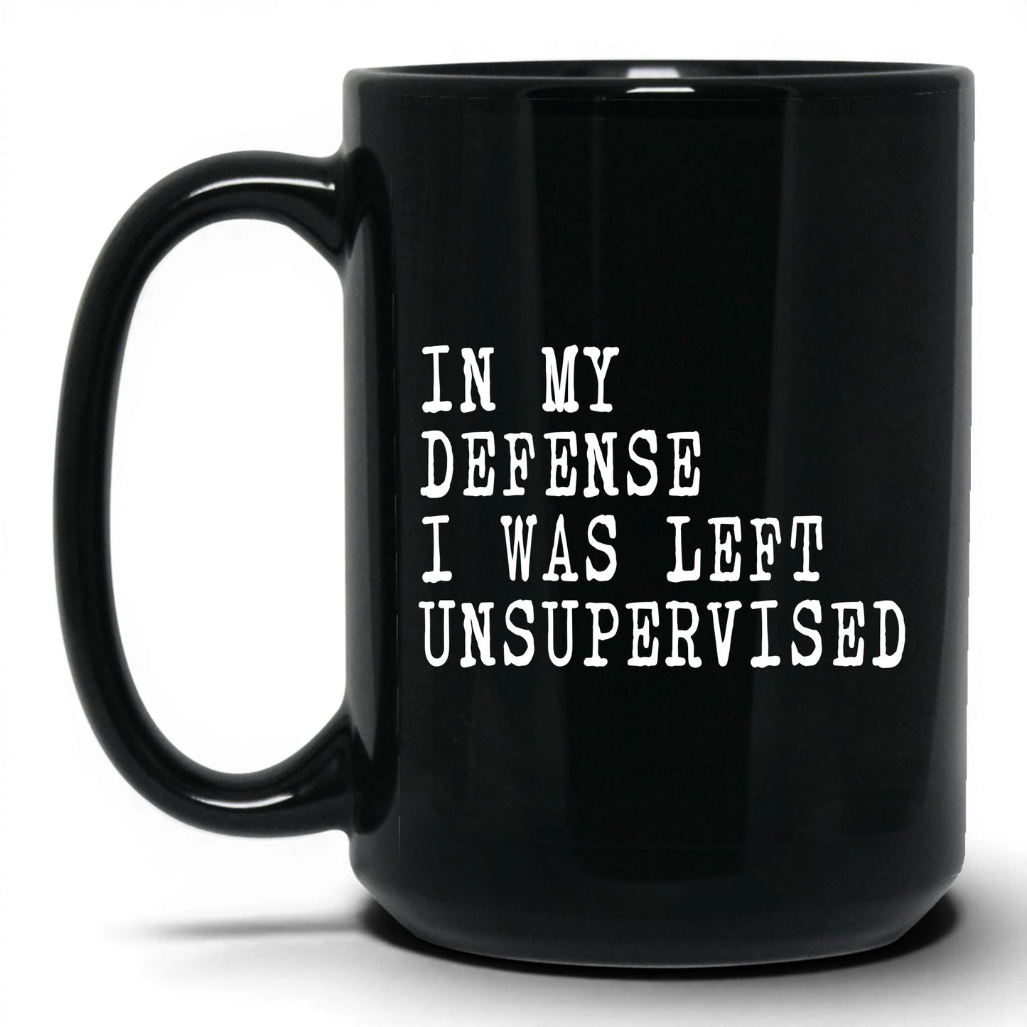 I Was Left Unsupervised Mug – 15oz Black Mug