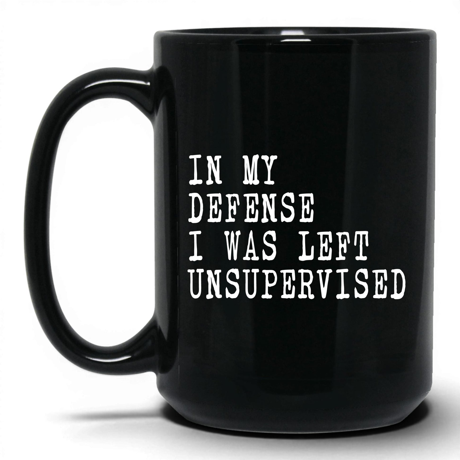 I Was Left Unsupervised Mug – 15oz Black Mug