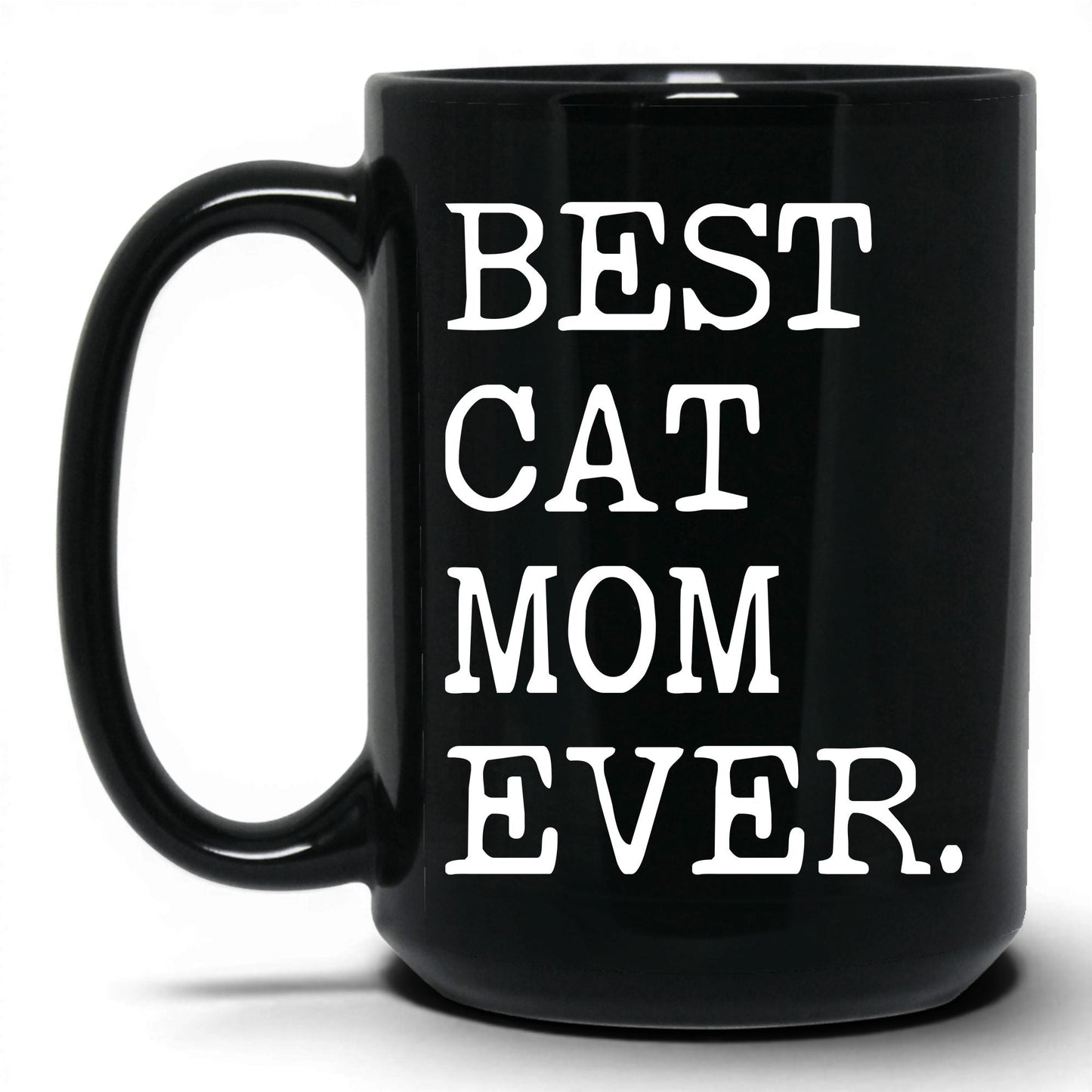 Best Cat Mom Ever 15oz black coffee mug
