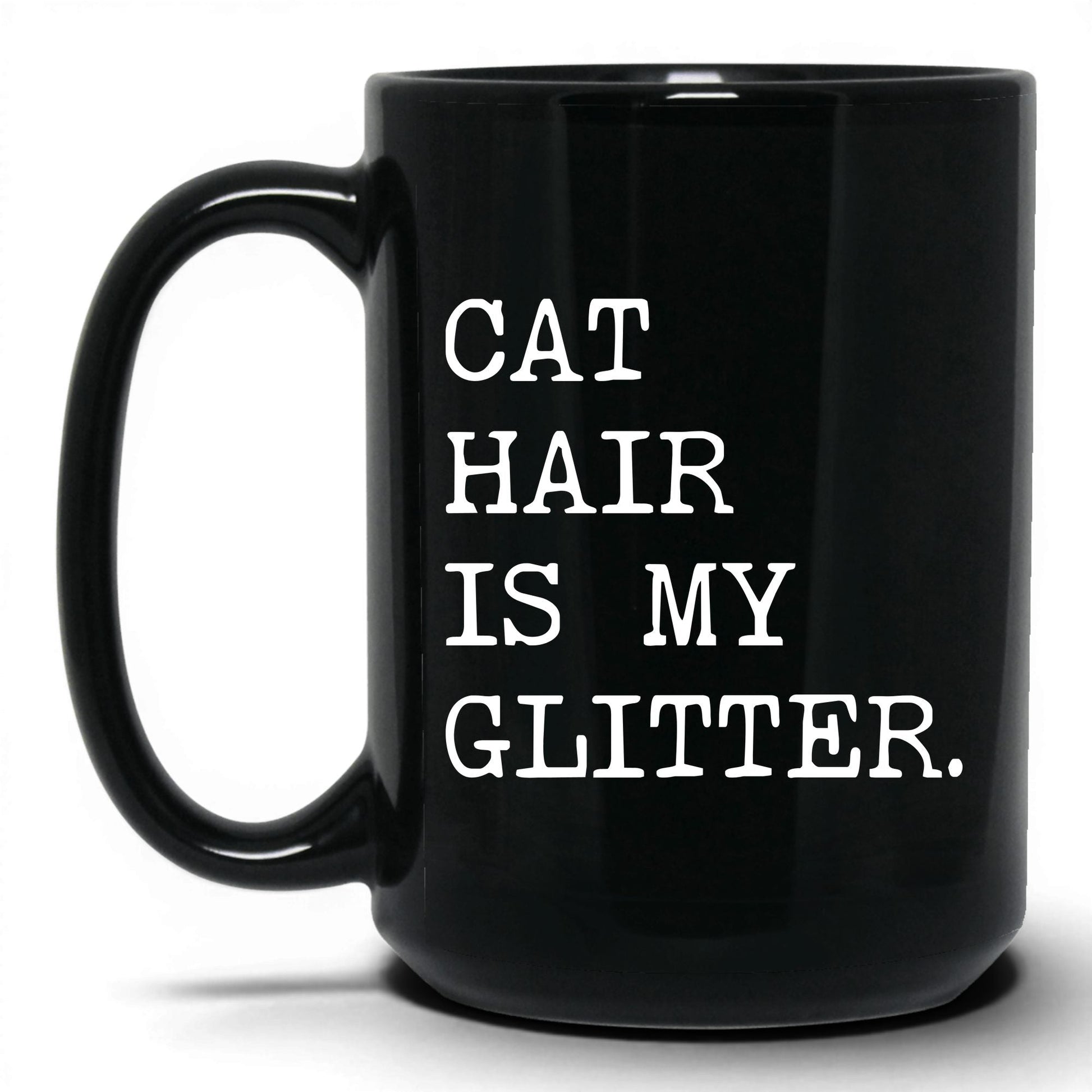 Cat Hair Is My Glitter 15oz black coffee mug