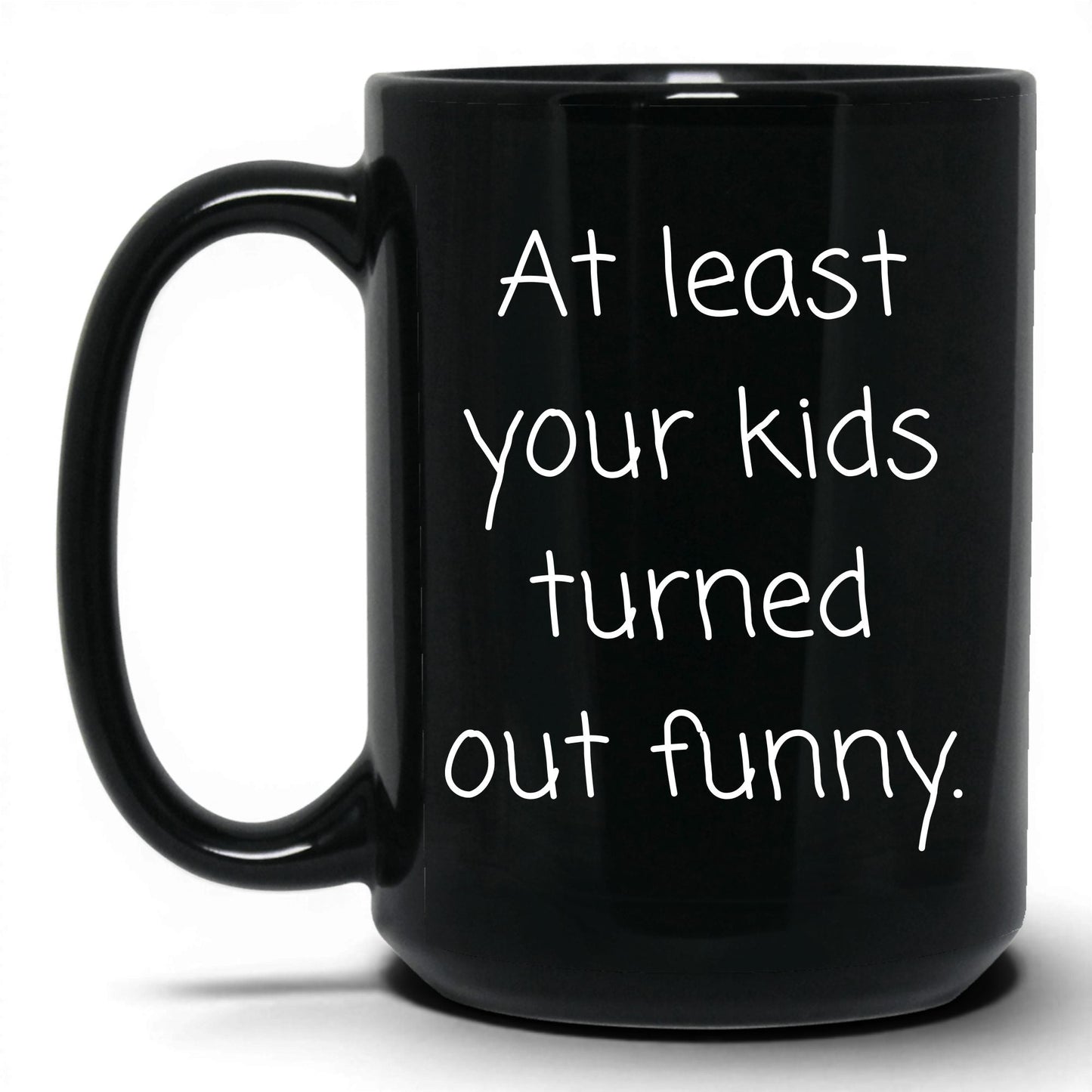 At Least We Turned Out Funny Mug – 15oz Black Mug