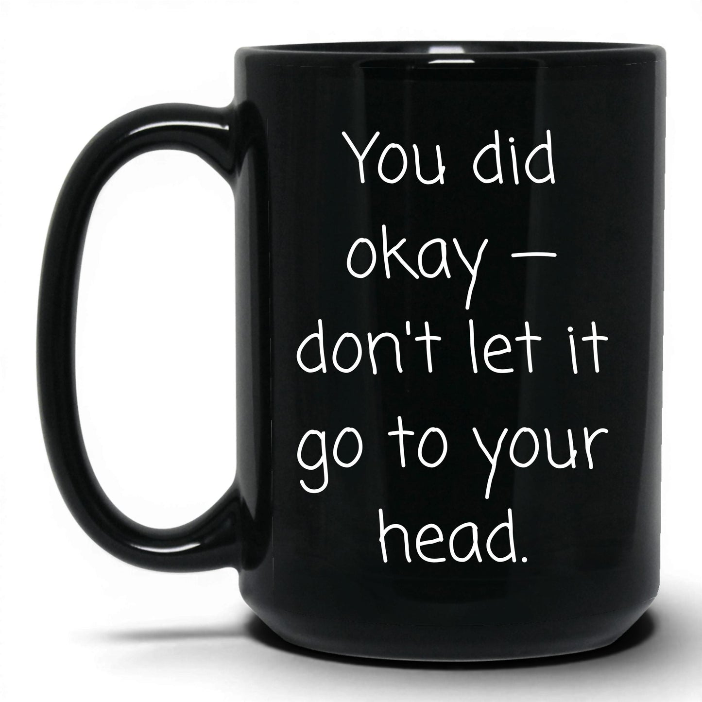 You Did Okay Mug – 15oz Black Mug