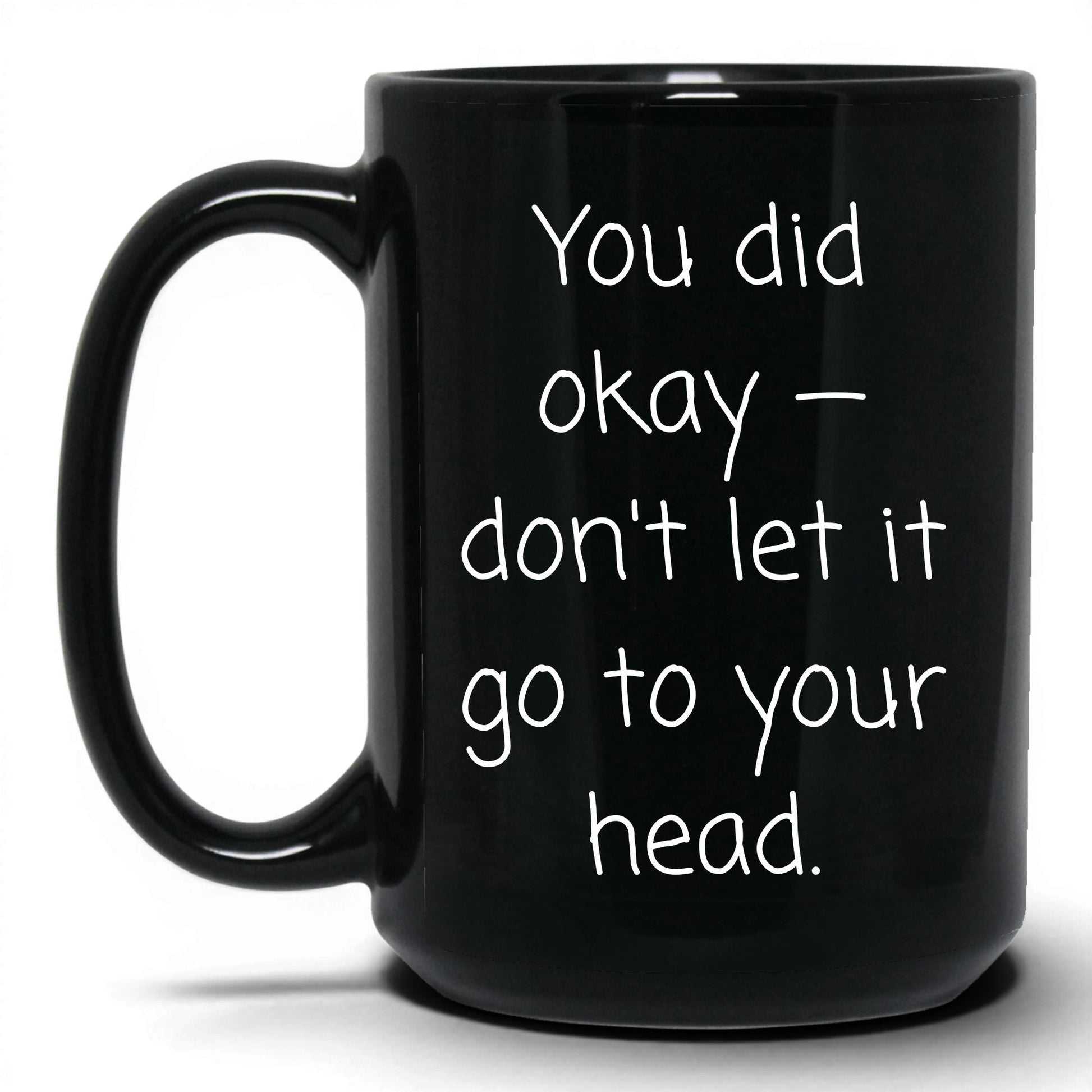 You Did Okay Mug – 15oz Black Mug