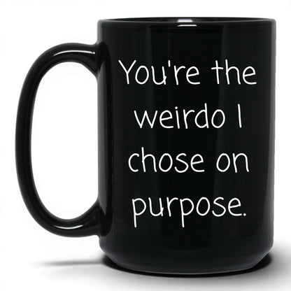 The Weirdo I Chose Mug – 15oz Black Mug