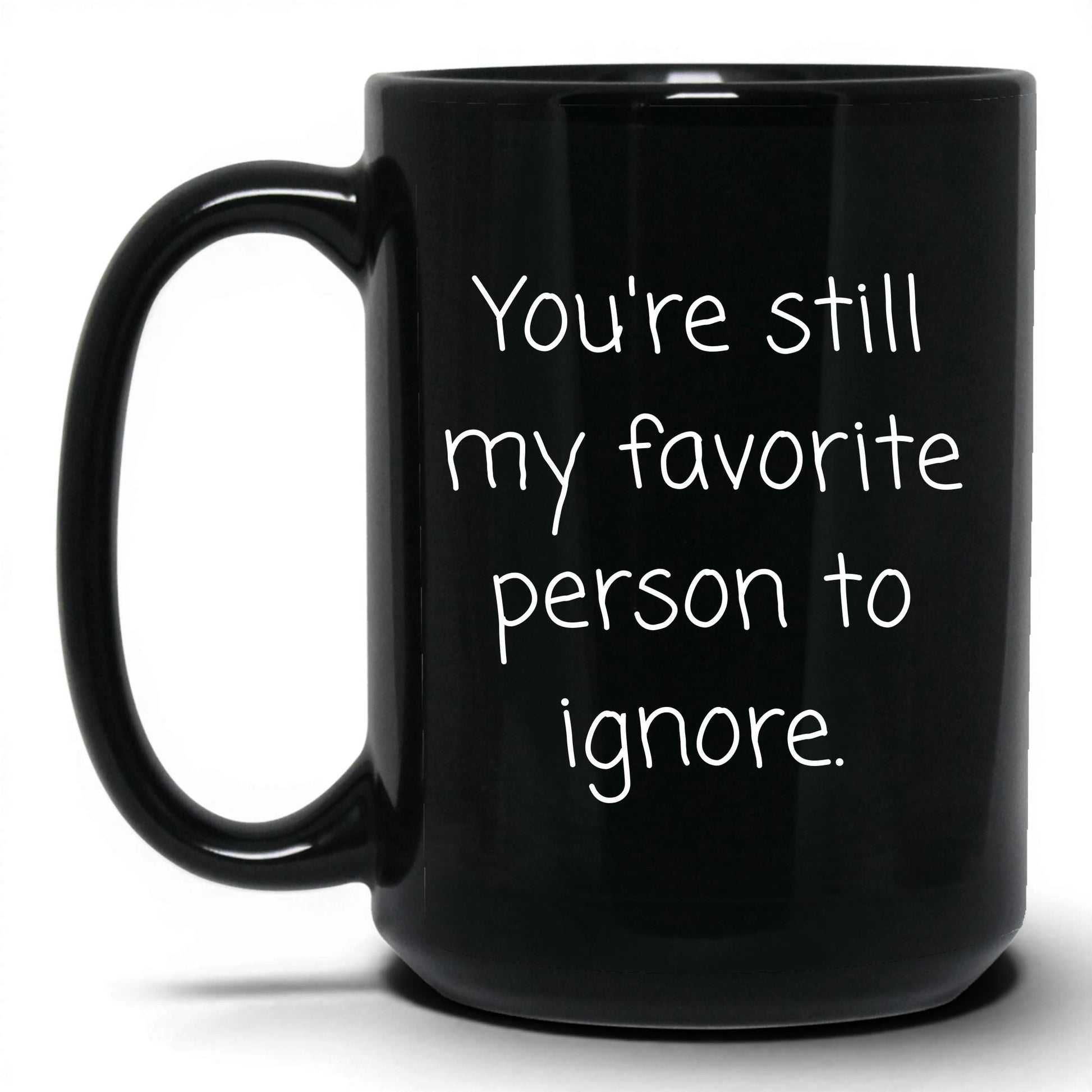 My Favorite Person to Ignore Mug – 15oz Black Mug